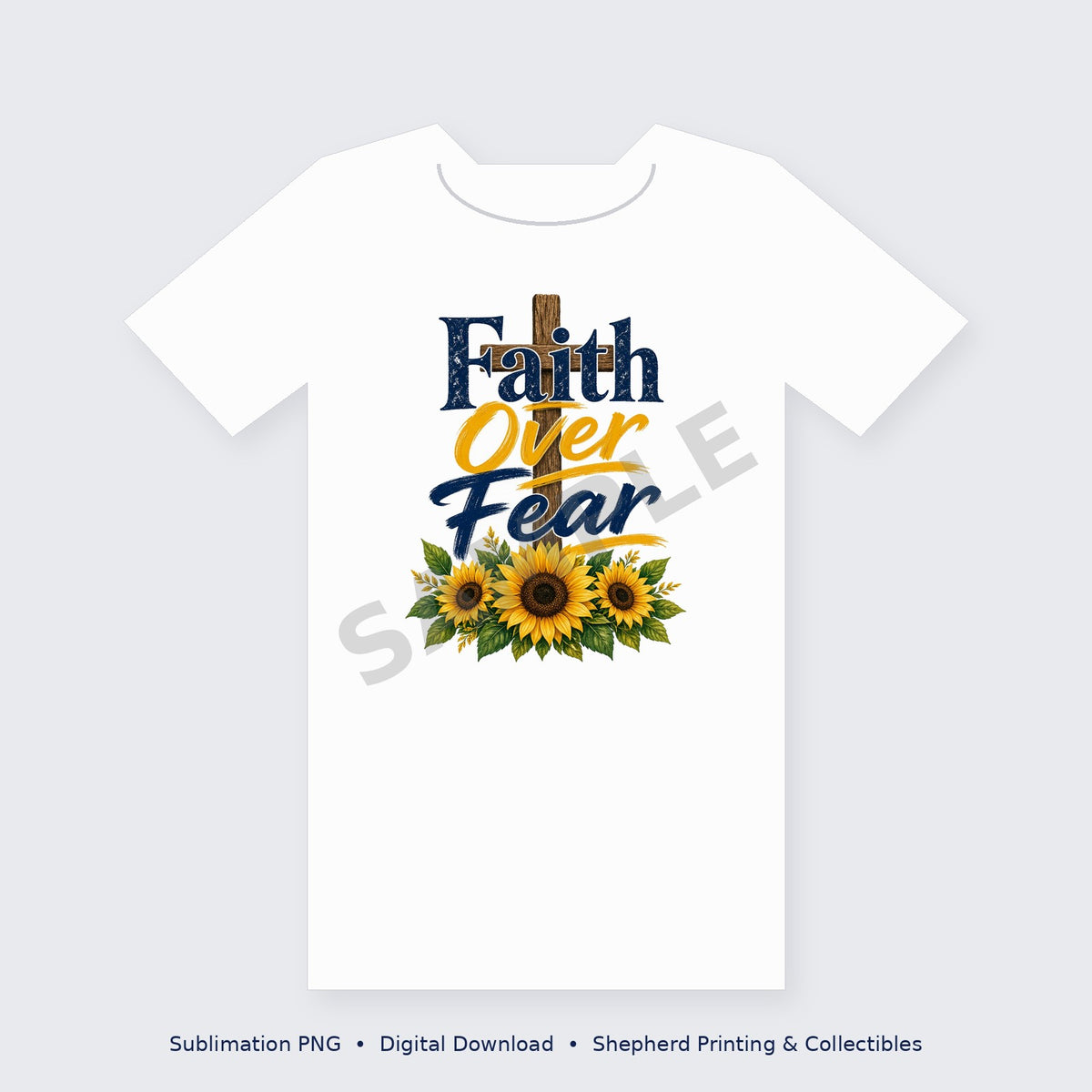 Faith Over Fear Cross & Sunflowers Christian Sublimation PNG – Digital Download