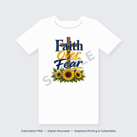 Faith Over Fear Cross & Sunflowers Christian Sublimation PNG – Digital Download
